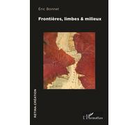 Frontières, limbes & milieux - Eric Bonnet - L'harmattan - broché - Essai