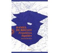 Frontières liquides Daniel de Roulet (Auteur)