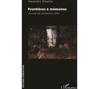 Frontières & mémoires Alejandro Erbetta (Auteur)