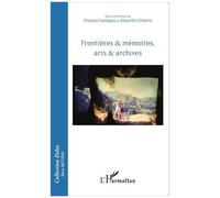Frontières & Mémoires, Arts & Archives