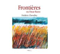 Frontières ou Oscar Racso - Frédéric Chevalley - 5 Sens Editions - broché - Roman