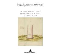 Frontières spatiales, frontières sociales au Moyen Âge - Collectif - De La Sorbonne Editions - broché - Essai
