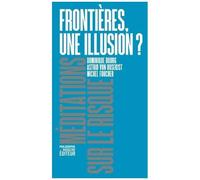 Frontières, Une Illusion ? - Méditations Sur Le Risque
