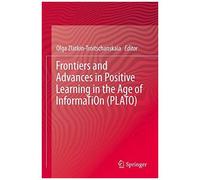 Frontiers And Advances In Positive Learning In The Age Of Information (Plato)