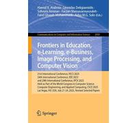 Frontiers in Education, e-Learning, e-Business, Image Processing, and Computer Vision: 21st International Conference, FECS 2025, 24th International ... July 21-24, 2025, Revised Selected Papers
