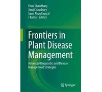Frontiers in Plant Disease Management: Advanced Diagnostics and Disease Management Strategies