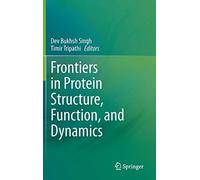 Frontiers In Protein Structure, Function, And Dynamics