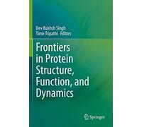 Frontiers In Protein Structure, Function, And Dynamics