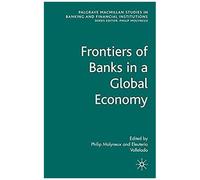 Frontiers of Banks in a Global Economy, Palgrave Macmillan Studies in Banking and Financial Institutions Philip Molyneux (Auteur)