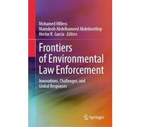 Frontiers of Environmental Law Enforcement: Innovations, Challenges, and Global Responses
