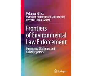 Frontiers of Environmental Law Enforcement: Innovations, Challenges, and Global Responses