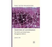 Frontiers Of Governance: The Oecd And Global Public Management Reform (Public Sector Organizations) (Hardcover) Leslie A Pal, (Auteur)