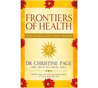 Frontiers Of Health: How to Heal the Whole Person