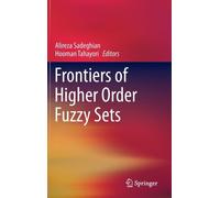 Frontiers Of Higher Order Fuzzy Sets