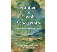 Frontiers of Jewish Scholarship: Expanding Origins, Transcending Borders
