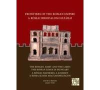Frontiers Of The Roman Empire: The Roman Army And The Limes / The Roman Limes In Hungary