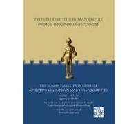 Frontiers Of The Roman Empire: The Roman Frontier In Georgia