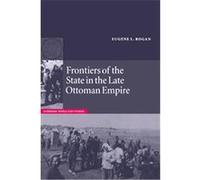 Frontiers of the State in the Late Ottoman Empire Eugene L. Rogan (Auteur)