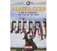 Frontline: Alaska Gold: A War of Resources Fish Or The Mine