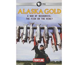 Frontline: Alaska Gold: A War of Resources Fish Or The Mine