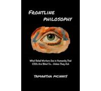 Frontline Philosophy: What Cashiers See in Humanity That CEOs Are Blind To (Unless They Ask)