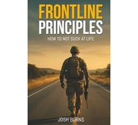 Frontline Principles: How to Not Suck at Life