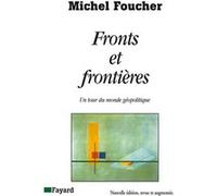 Fronts et frontières Michel Foucher (Auteur)
