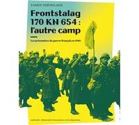 Frontstalag 170 KN 654 : l'autre camp Fabien Théofilakis (Auteur)