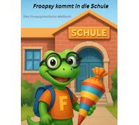 Froopsy kommt in die Schule - Das Malbuch zur Einschulung: Das große Einschulung-Malbuch mit Ausmalbildern und froopsystarken Momenten