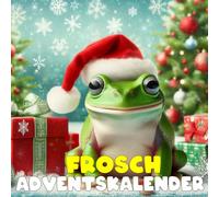 FROSCH Advantskalnder: Mit 24 Bildern und faszinierenden Fakten über Frösche, ihre Lebensräume und ihre Eigenheiten