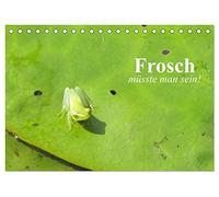Frosch müsste man sein! (Tischkalender 2026 DIN A5 quer), CALVENDO Monatskalender: Das mehr oder weniger aufregende Leben kleiner Frösche