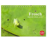 Frosch müsste man sein! (Tischkalender 2026 DIN A5 quer), CALVENDO Monatskalender: Das mehr oder weniger aufregende Leben kleiner Frösche