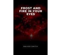 Frost And Fire In Your Eyes