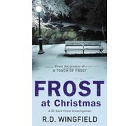 Frost At Christmas: The classic Christmas mystery featuring the iconic detective from the master crime writer