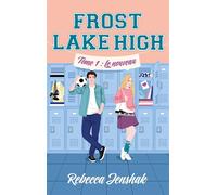 Frost Lake High - Tome 1 - Le nouveau - Rebecca Jenshak - Hachette Romans - broché - Roman adolescent