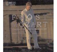 Frost Mozart: Clarinet Concerto & Quintet