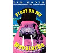 Frost On My Moustache: The Arctic Exploits of a Lord and a Loafer