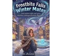Frostbite Falls Winter Mates: Drei weitere süße und spicy Monster-Liebesgeschichten (Band 4-6)