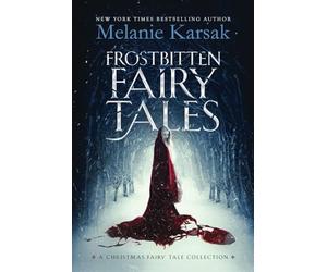 Frostbitten Fairy Tales: A Christmas Fairy Tale Collection