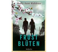 Frostblüten Ein leiser, aber kraftvoller Jugendroman ab 13 über die Begegnung zweier Mädchen aus gegensätzlichen Welten - Holly-Jane Rahlens - FISCHER Sauerländer - ebook (ePub) - Livre