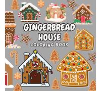 Frosted Dreams: A Gingerbread House Coloring Book: Create Magical Holiday Homes, One Sweet Color at a Time 100 Illustrations