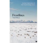 Frostlines An Epic Exploration of the Transforming Arctic - Neil Shea - Picador - ebook (ePub) - Livre