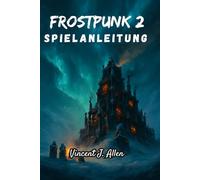 Frostpunk 2 Spielanleitung: Erobere das Eis mit strategischer Brillanz, Zivilcourage und unnachgiebiger Hoffnung