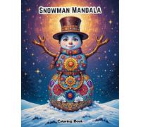 Frosty Art Therapy: 50 Intricate Snowman Mandala Patterns for Mindfulness and Anti-Anxiety