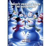 FROSTY FRIENDS UNDER THE MOONLIGHT: Power of friendship, fairness and working together as a team