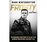 Frosty The autobiography of one of the most beloved drivers in modern Australian motorsport history - Mark Winterbottom - Harpercollins - ebook (ePub) - Livre