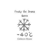 Frosty The Drama Queen
