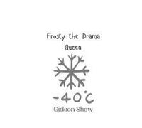 Frosty The Drama Queen