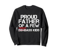 Froud Father of a Few Smartass Kids Not Dumbass Kids Funny Sweatshirt