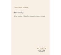 Froudacity: West Indian Fables by James Anthony Froude